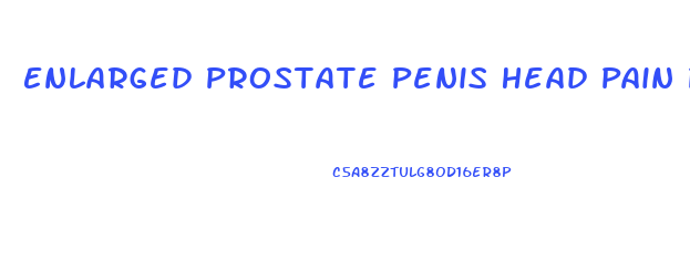 Enlarged Prostate Penis Head Pain Pic