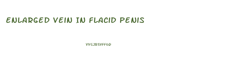 Enlarged Vein In Flacid Penis