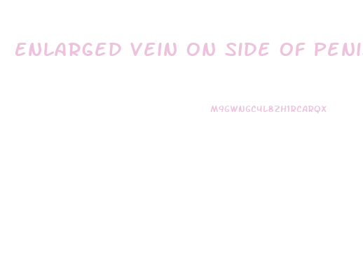 Enlarged Vein On Side Of Penis