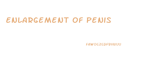 Enlargement Of Penis
