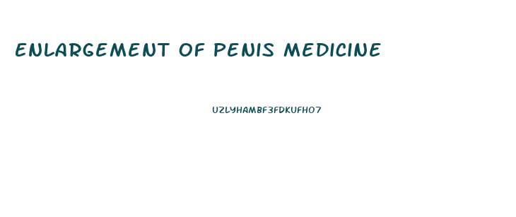 Enlargement Of Penis Medicine