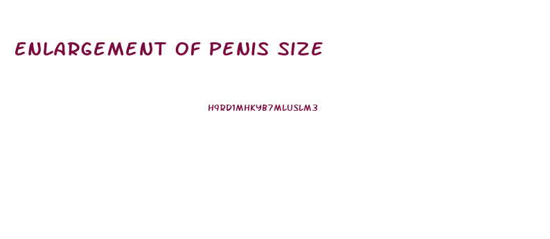 Enlargement Of Penis Size