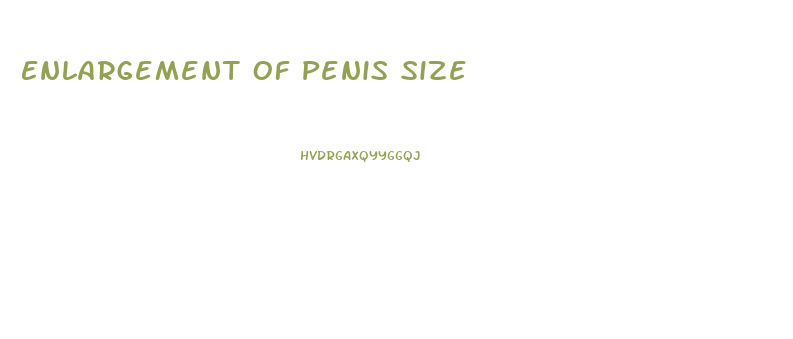 Enlargement Of Penis Size