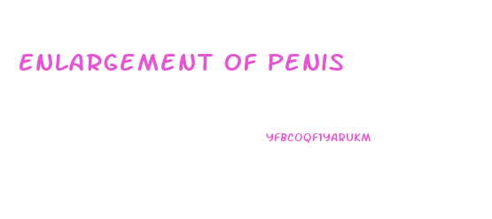 Enlargement Of Penis