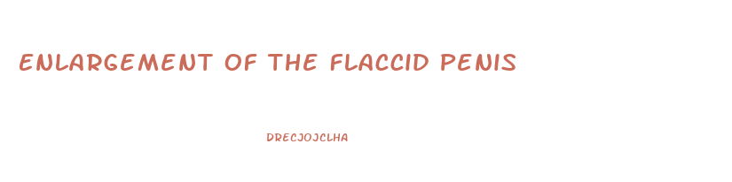 Enlargement Of The Flaccid Penis