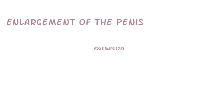 Enlargement Of The Penis