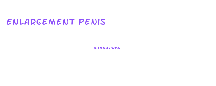 Enlargement Penis