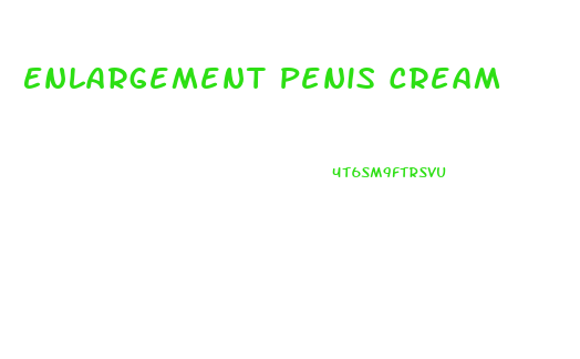 Enlargement Penis Cream