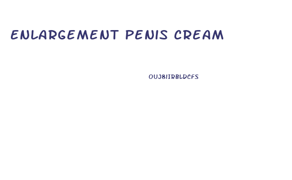 Enlargement Penis Cream