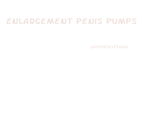 Enlargement Penis Pumps