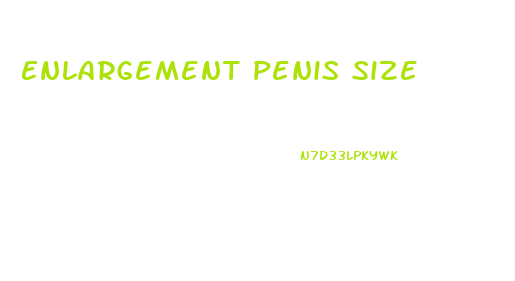 Enlargement Penis Size