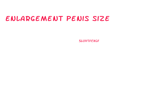 Enlargement Penis Size