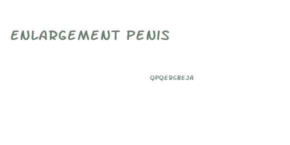 Enlargement Penis