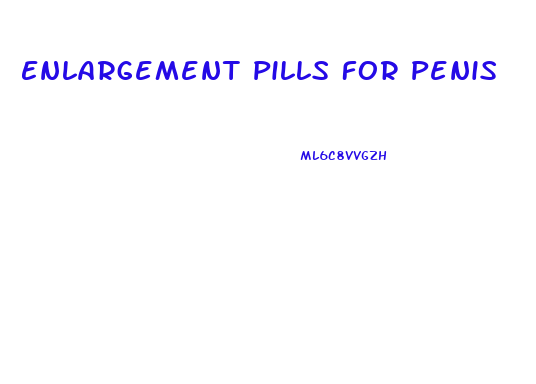 Enlargement Pills For Penis