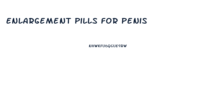 Enlargement Pills For Penis