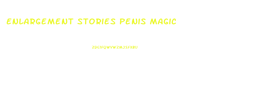 Enlargement Stories Penis Magic