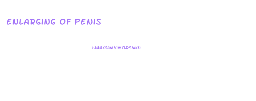 Enlarging Of Penis