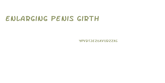 Enlarging Penis Girth