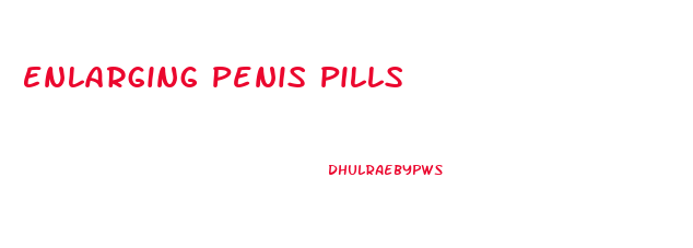 Enlarging Penis Pills