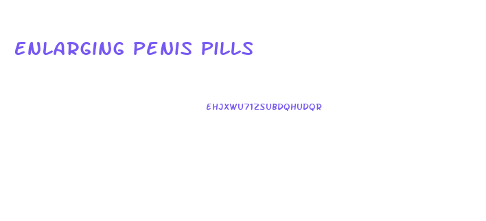 Enlarging Penis Pills