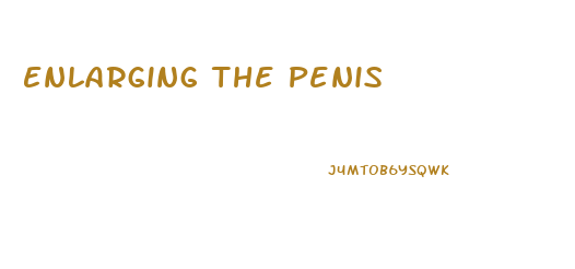 Enlarging The Penis