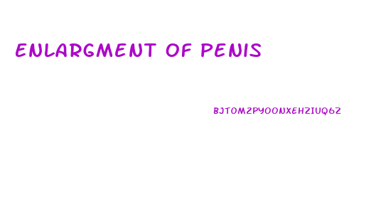 Enlargment Of Penis