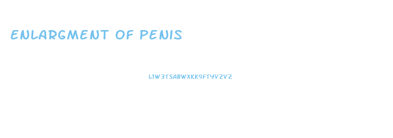 Enlargment Of Penis