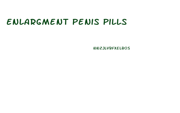 Enlargment Penis Pills