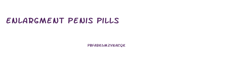 Enlargment Penis Pills