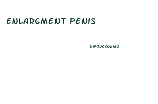 Enlargment Penis