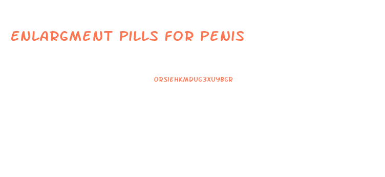 Enlargment Pills For Penis