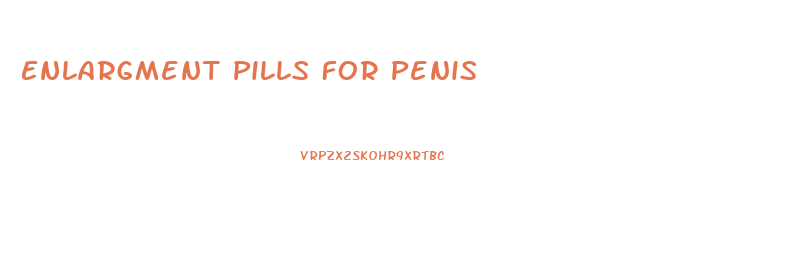 Enlargment Pills For Penis
