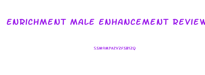 Enrichment Male Enhancement Reviews