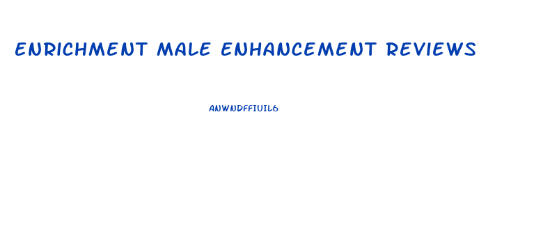 Enrichment Male Enhancement Reviews