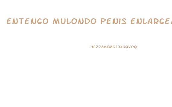 Entengo Mulondo Penis Enlargement