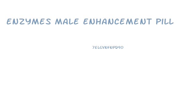 Enzymes Male Enhancement Pill