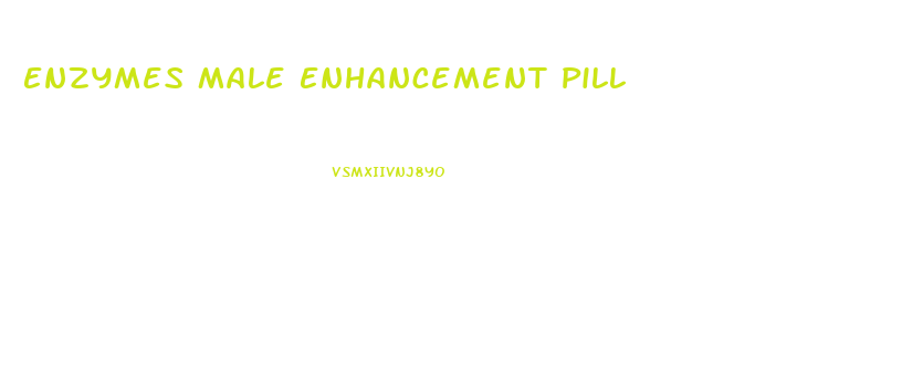 Enzymes Male Enhancement Pill