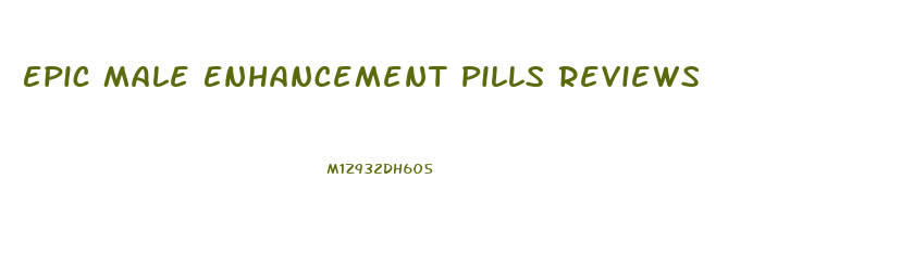 Epic Male Enhancement Pills Reviews