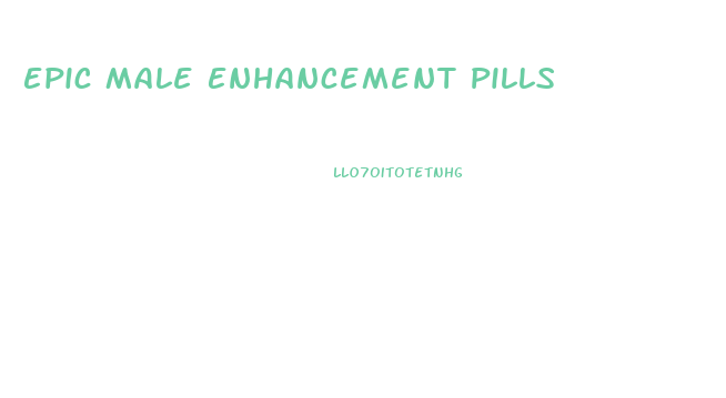 Epic Male Enhancement Pills