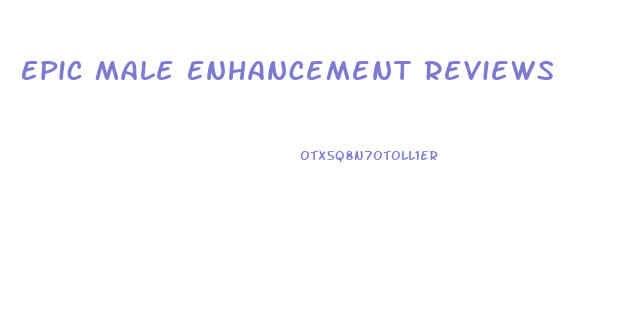 Epic Male Enhancement Reviews