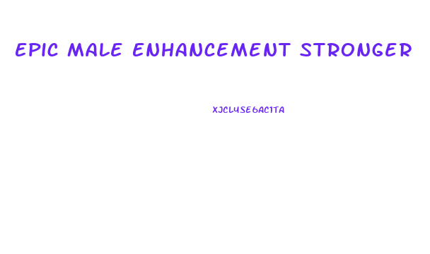 Epic Male Enhancement Stronger