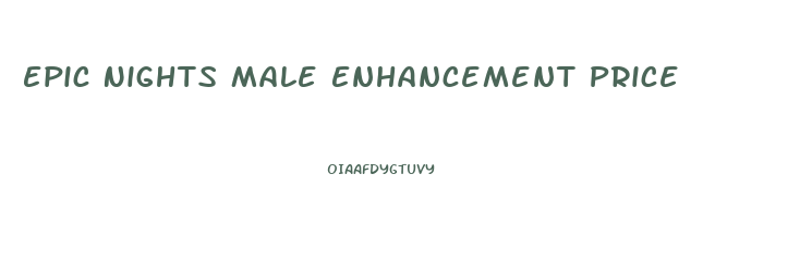 Epic Nights Male Enhancement Price