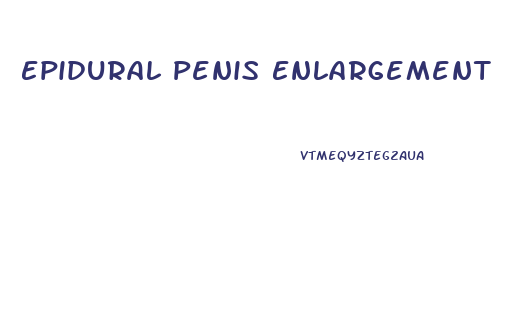 Epidural Penis Enlargement