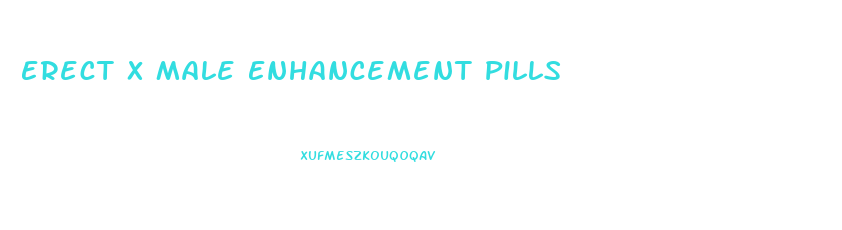 Erect X Male Enhancement Pills