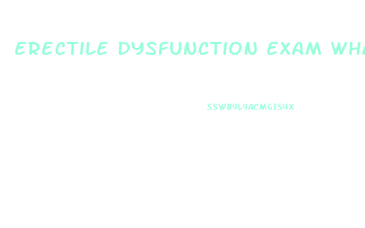Erectile Dysfunction Exam What To Expect