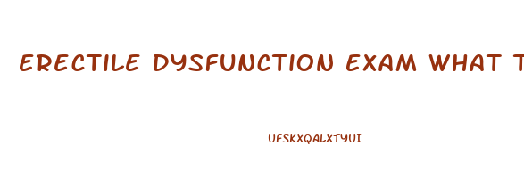 Erectile Dysfunction Exam What To Expect