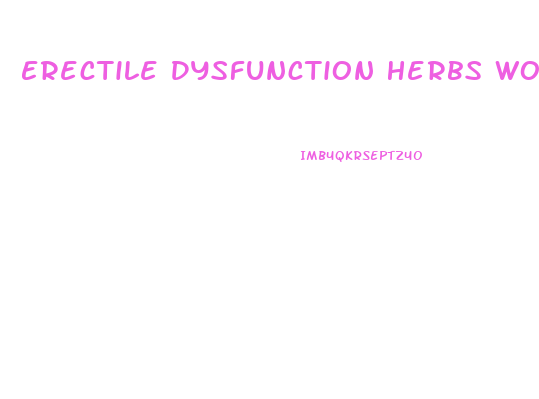 Erectile Dysfunction Herbs Wonder What Works