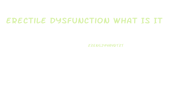 Erectile Dysfunction What Is It