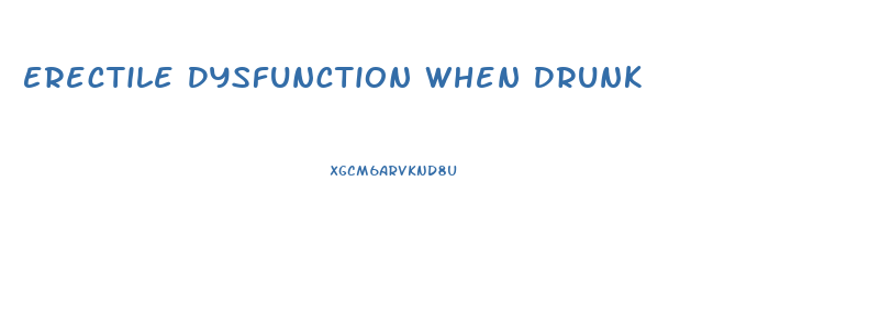 Erectile Dysfunction When Drunk