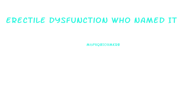 Erectile Dysfunction Who Named It